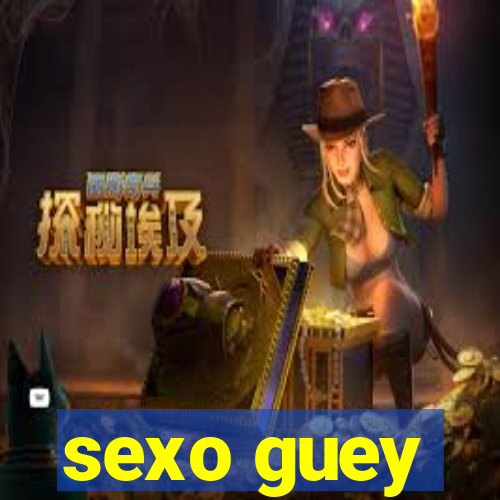 sexo guey